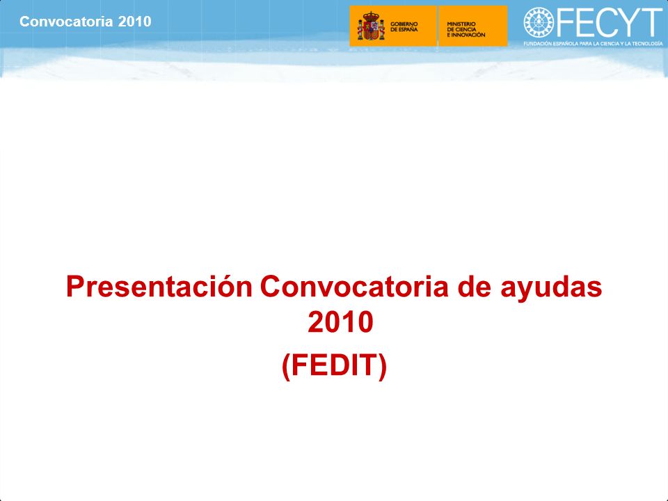 Presentación Convocatoria de ayudas 2010 (FEDIT) Convocatoria 2010