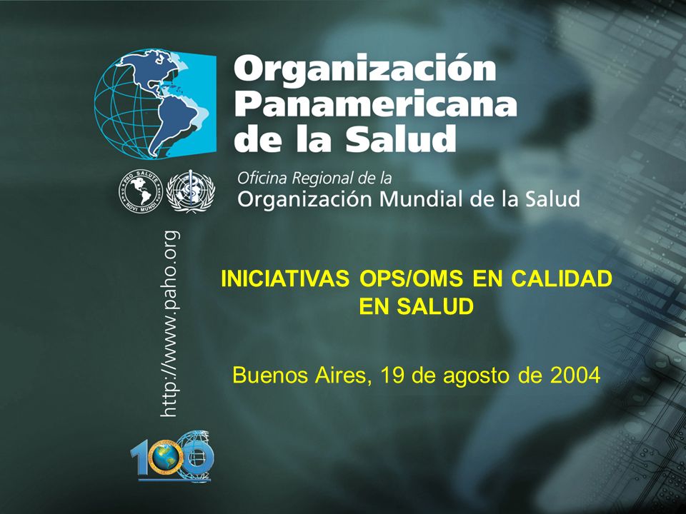 2004 Organización Panamericana de la Salud INICIATIVAS OPS/OMS EN CALIDAD EN SALUD Buenos Aires, 19 de agosto de 2004