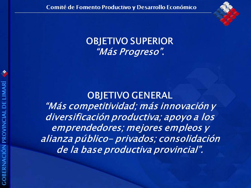 GOBERNACIÓN PROVINCIAL DE LIMARÍ OBJETIVO SUPERIOR Más Progreso.