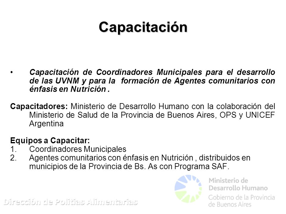 Capacitación Capacitación de Coordinadores Municipales para el desarrollo de las UVNM y para la formación de Agentes comunitarios con énfasis en Nutrición.