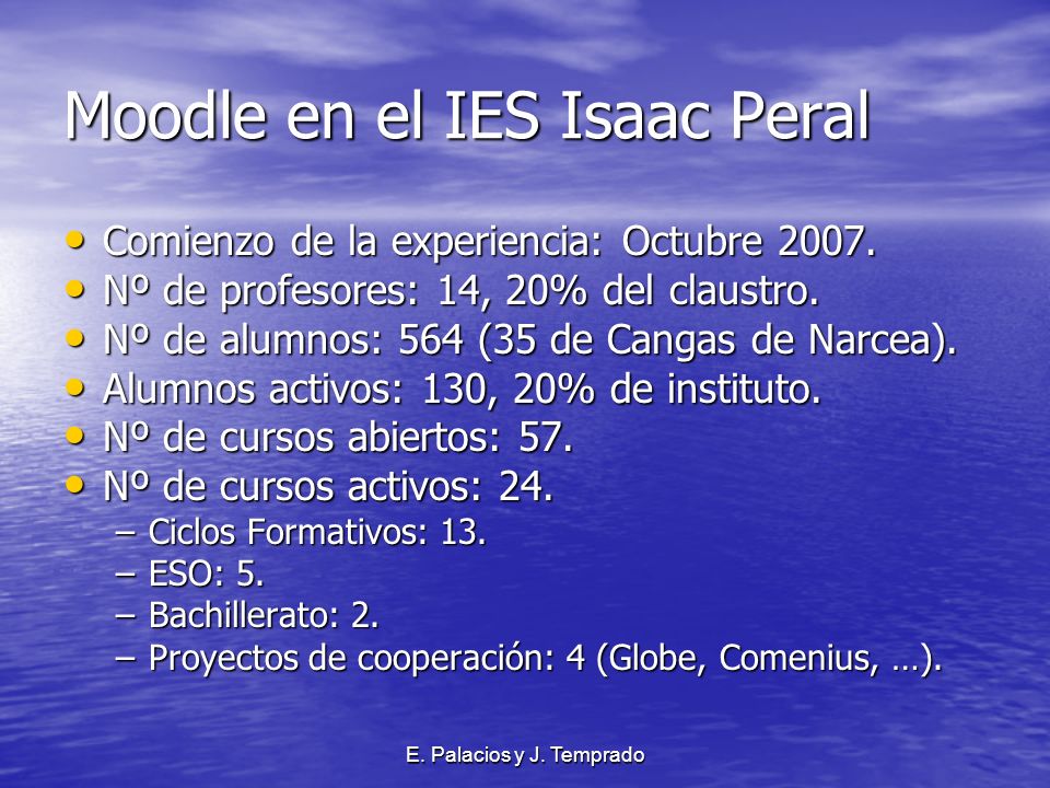 E. Palacios y J. Temprado Moodle en el IES Isaac Peral Comienzo de la experiencia: Octubre