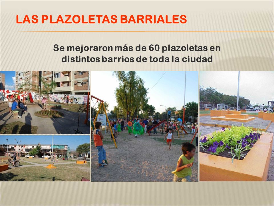 Se mejoraron más de 60 plazoletas en distintos barrios de toda la ciudad LAS PLAZOLETAS BARRIALES