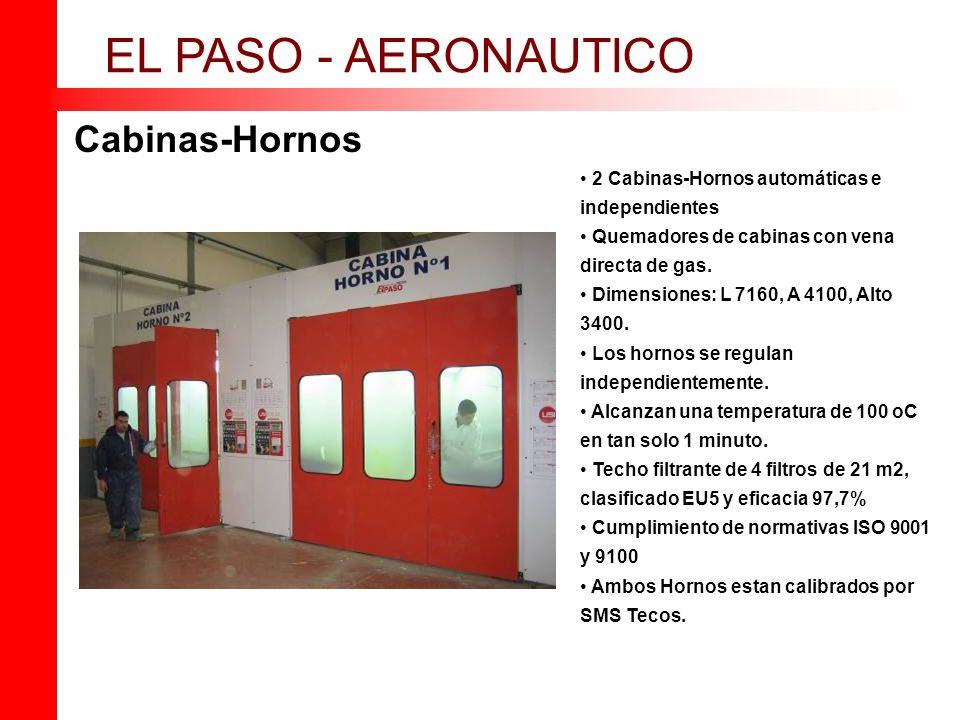 Cabinas-Hornos EL PASO - AERONAUTICO 2 Cabinas-Hornos automáticas e independientes Quemadores de cabinas con vena directa de gas.