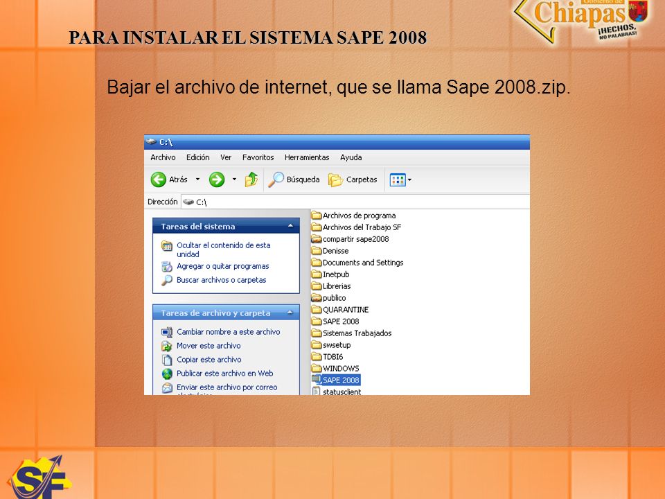 PARA INSTALAR EL SISTEMA SAPE 2008 Bajar el archivo de internet, que se llama Sape 2008.zip.