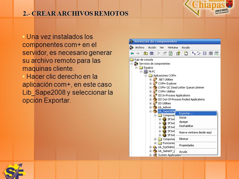 2.- CREAR ARCHIVOS REMOTOS Una vez instalados los componentes com+ en el servidor, es necesario generar su archivo remoto para las maquinas cliente.