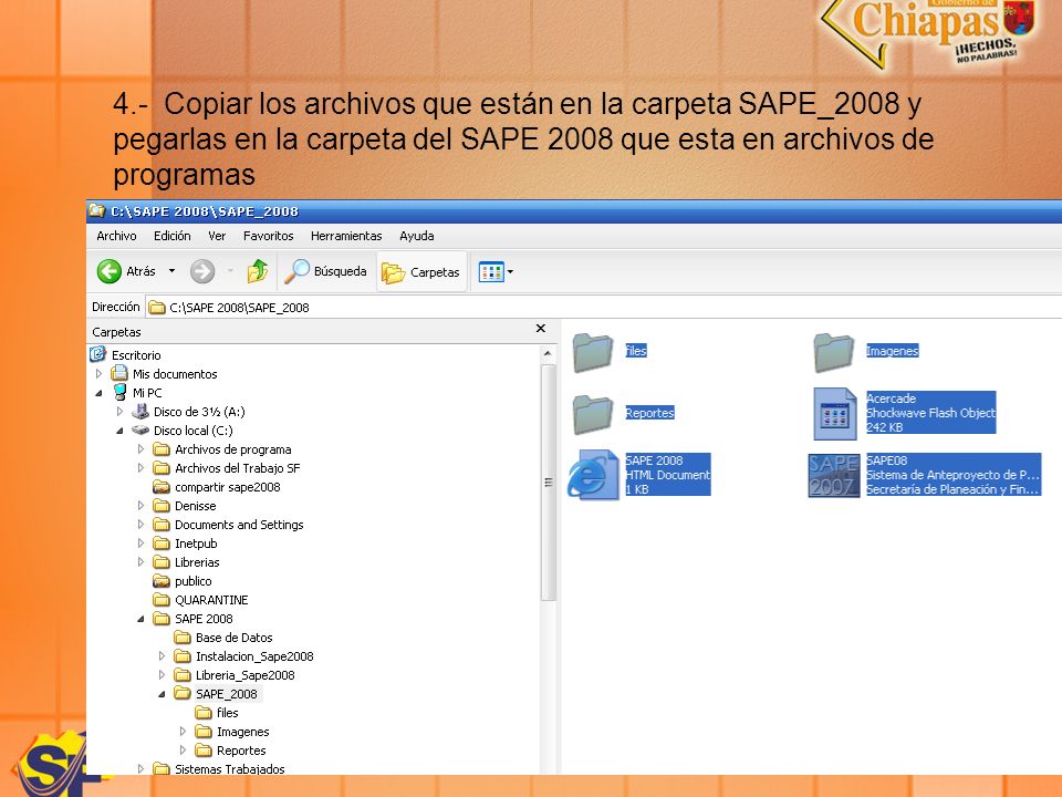 4.- Copiar los archivos que están en la carpeta SAPE_2008 y pegarlas en la carpeta del SAPE 2008 que esta en archivos de programas