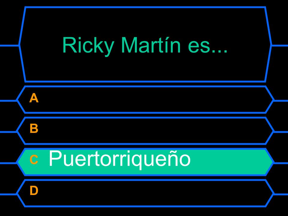 Ricky Martín es… A Colombiano B Mexicano C Puertorriqueño D Venezolano