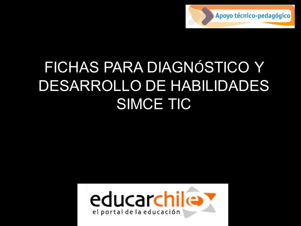 FICHAS PARA DIAGN Ó STICO Y DESARROLLO DE HABILIDADES SIMCE TIC