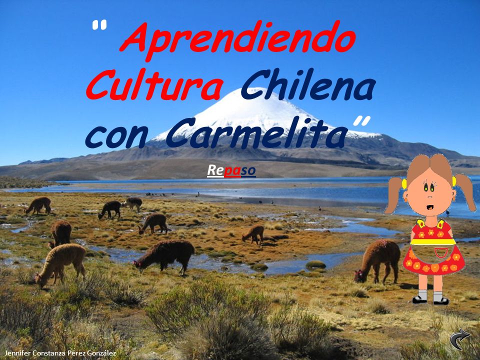 Aprendiendo Cultura Chilena con Carmelita Jennifer Constanza Pérez González Repaso