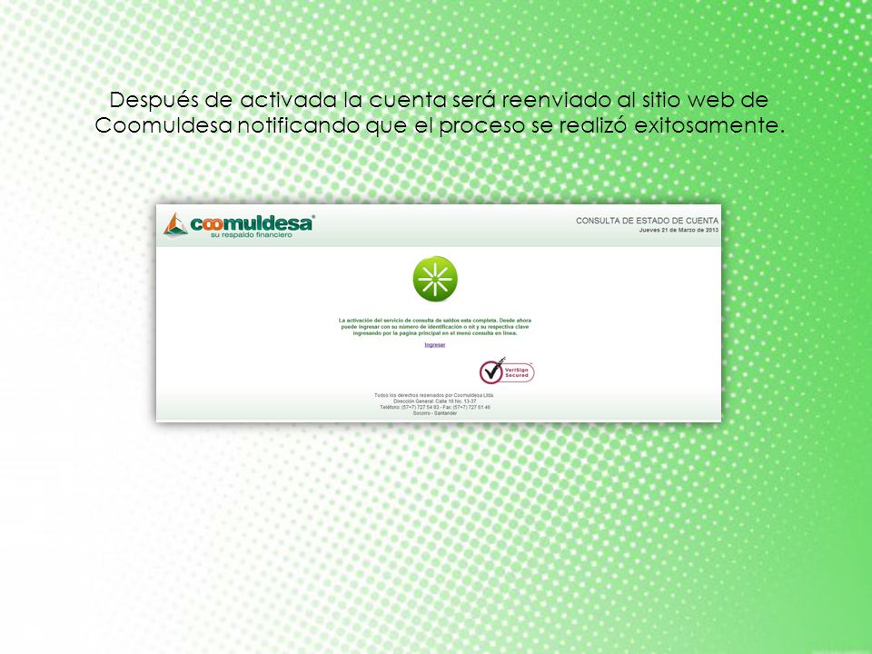 Después de activada la cuenta será reenviado al sitio web de Coomuldesa notificando que el proceso se realizó exitosamente.