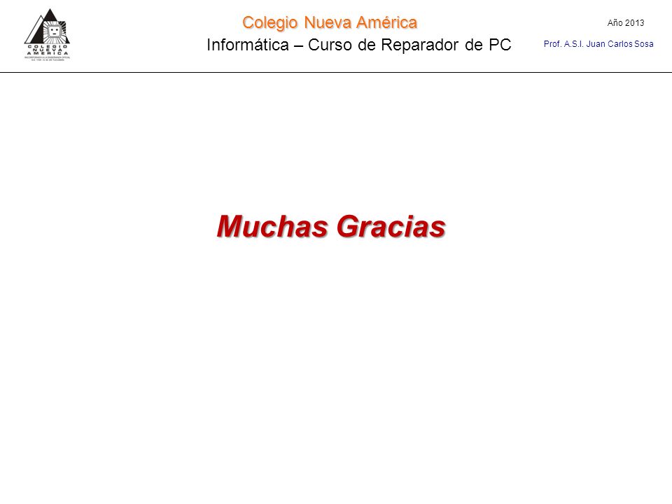 Colegio Nueva América Informática – Curso de Reparador de PC Año 2013 Prof.