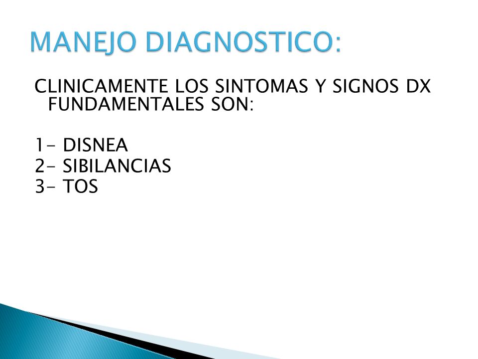 CLINICAMENTE LOS SINTOMAS Y SIGNOS DX FUNDAMENTALES SON: 1- DISNEA 2- SIBILANCIAS 3- TOS