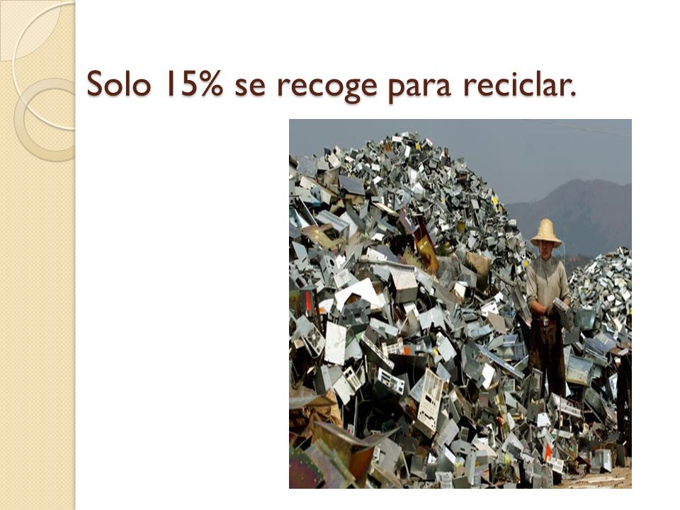 Solo 15% se recoge para reciclar.