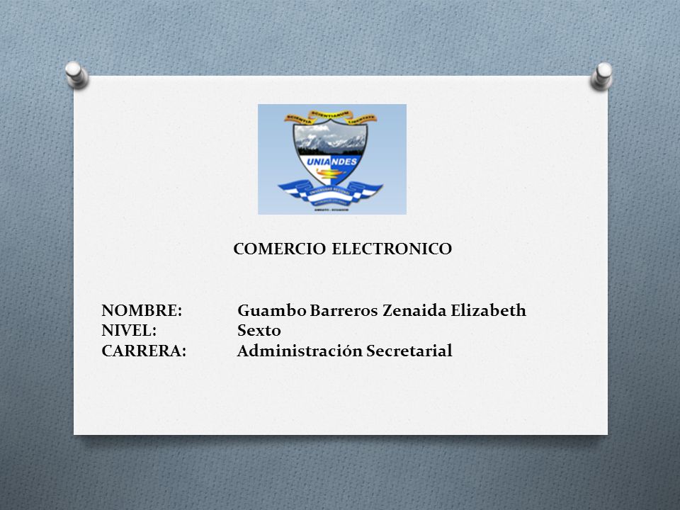 COMERCIO ELECTRONICO NOMBRE:Guambo Barreros Zenaida Elizabeth NIVEL:Sexto CARRERA:Administración Secretarial