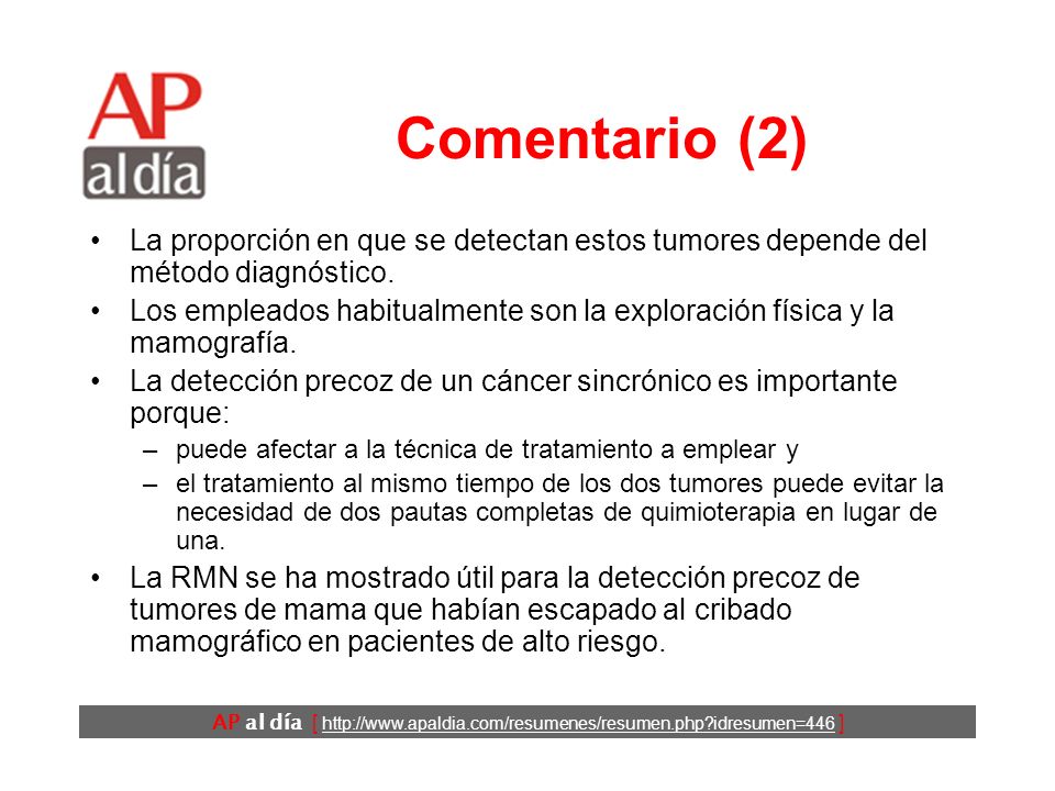 AP al día [   idresumen=446 ] Comentario (2) La proporción en que se detectan estos tumores depende del método diagnóstico.