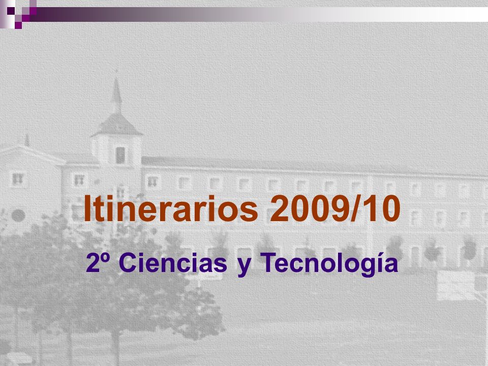 Itinerarios 2009/10 2º Ciencias y Tecnología