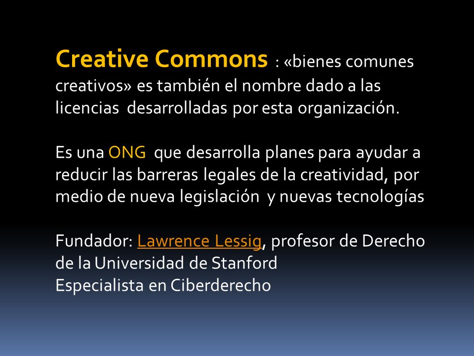 Creative Commons : «bienes comunes creativos» es también el nombre dado a las licencias desarrolladas por esta organización.