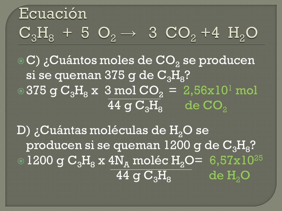 C) ¿Cuántos moles de CO 2 se producen si se queman 375 g de C 3 H 8 .