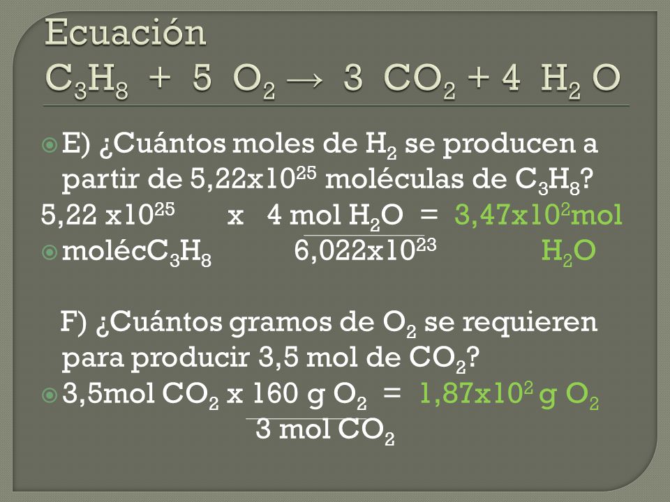 E) ¿Cuántos moles de H 2 se producen a partir de 5,22x10 25 moléculas de C 3 H 8 .