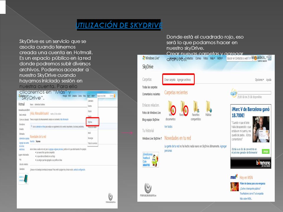 SkyDrive es un servicio que se asocia cuando tenemos creada una cuenta en Hotmail.