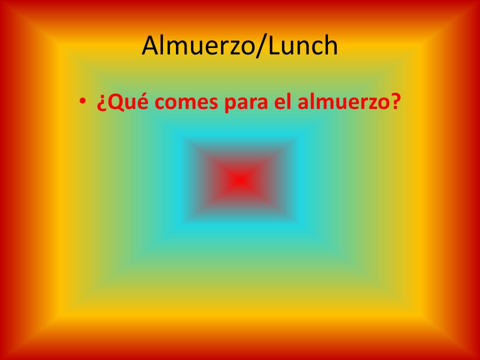 Almuerzo/Lunch ¿Qué comes para el almuerzo