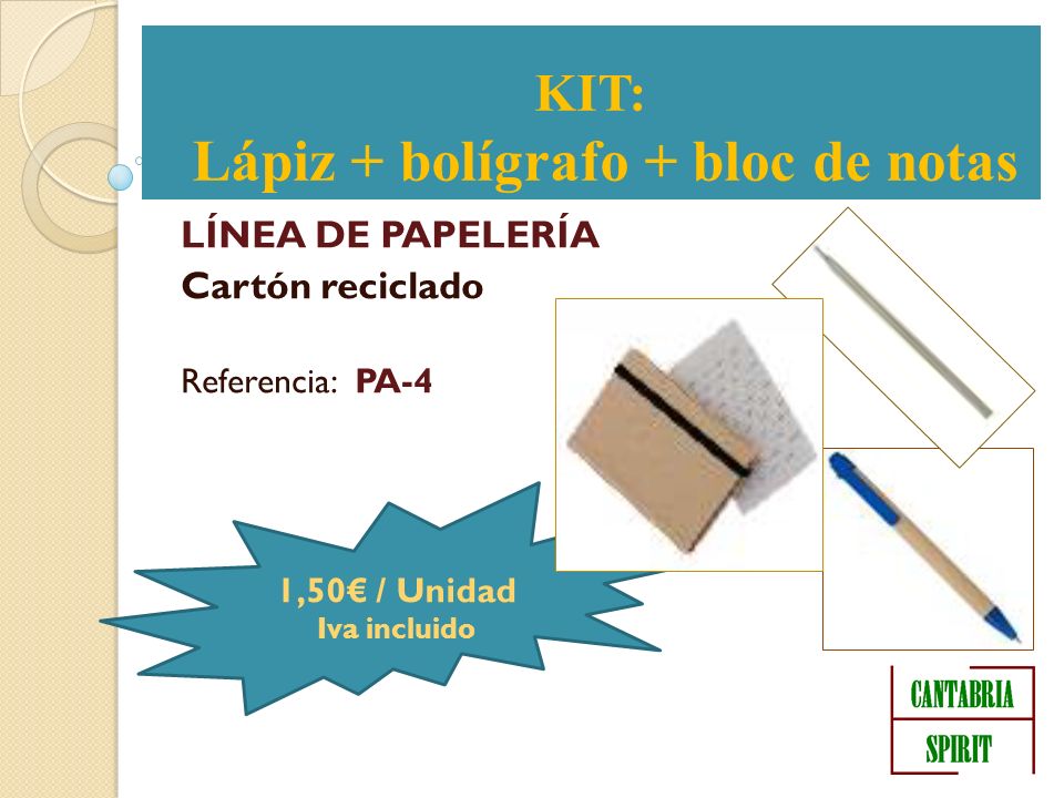 KIT LÍNEA DE PAPELERÍA Cartón reciclado Referencia: PA-4 KIT: Lápiz + bolígrafo + bloc de notas 1,50 / Unidad Iva incluido