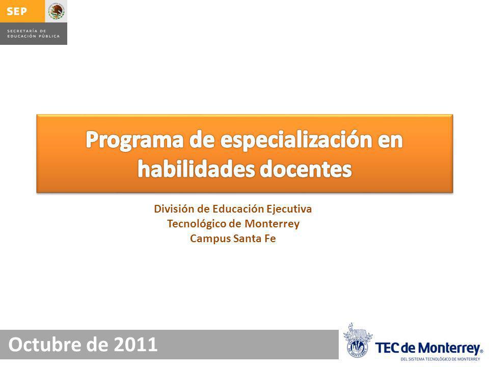 Octubre de 2011 División de Educación Ejecutiva Tecnológico de Monterrey Campus Santa Fe
