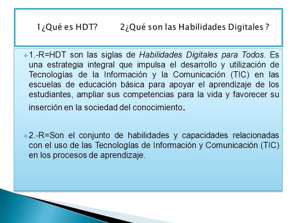 1.-R=HDT son las siglas de Habilidades Digitales para Todos.