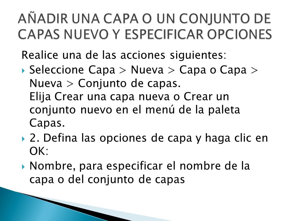Realice una de las acciones siguientes: Seleccione Capa > Nueva > Capa o Capa > Nueva > Conjunto de capas.