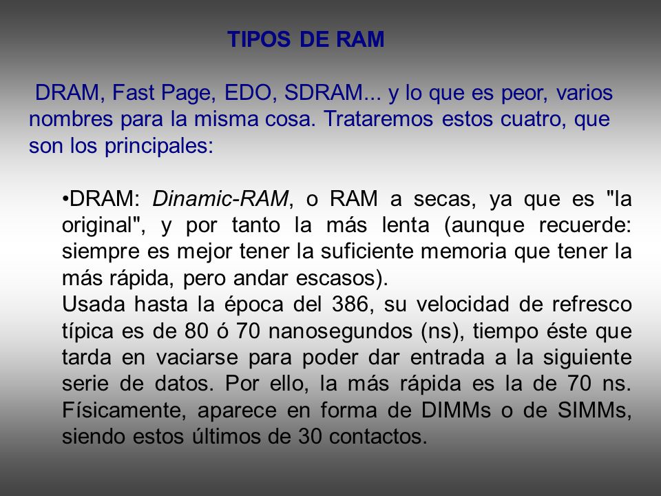 TIPOS DE RAM DRAM, Fast Page, EDO, SDRAM... y lo que es peor, varios nombres para la misma cosa.