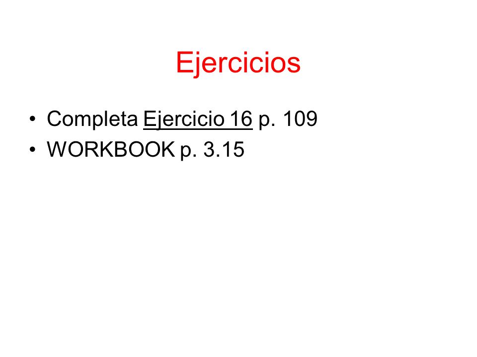 Ejercicios Completa Ejercicio 16 p. 109 WORKBOOK p. 3.15