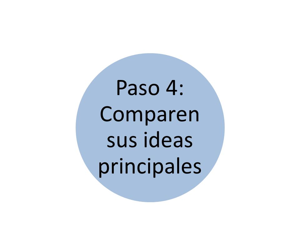 Paso 4: Comparen sus ideas principales