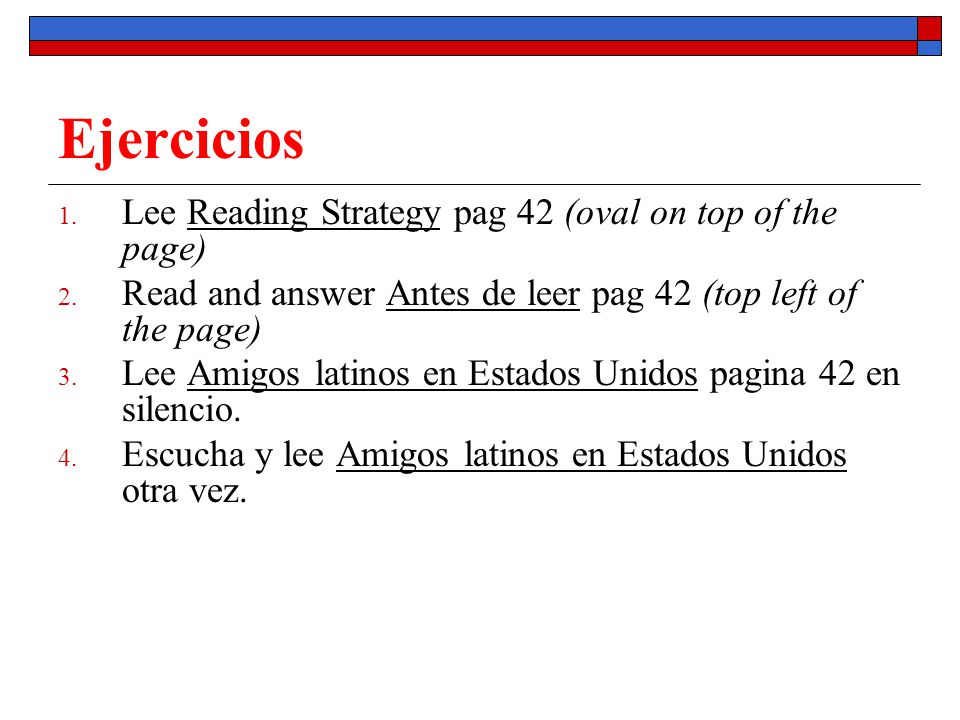 Ejercicios 1. Lee Reading Strategy pag 42 (oval on top of the page) 2.
