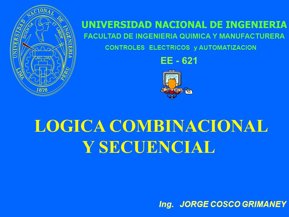 1 UNIVERSIDAD NACIONAL DE INGENIERIA LOGICA COMBINACIONAL Y SECUENCIAL FACULTAD DE INGENIERIA QUIMICA Y MANUFACTURERA Ing.