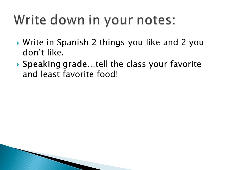  Write in Spanish 2 things you like and 2 you don’t like.
