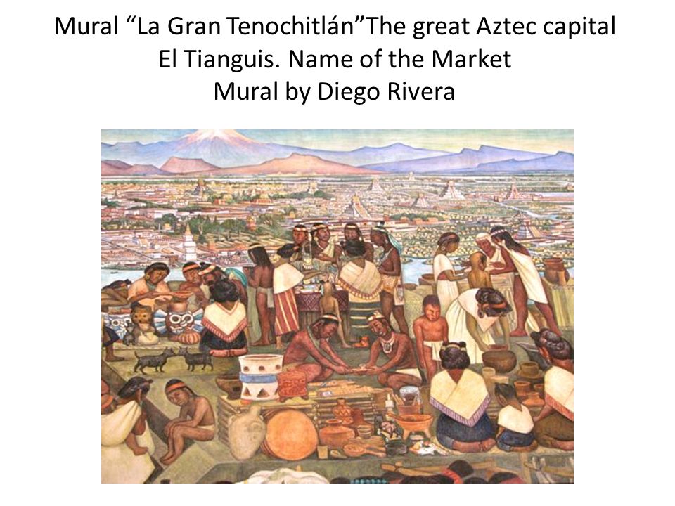 Mural La Gran Tenochitlán The great Aztec capital El Tianguis.