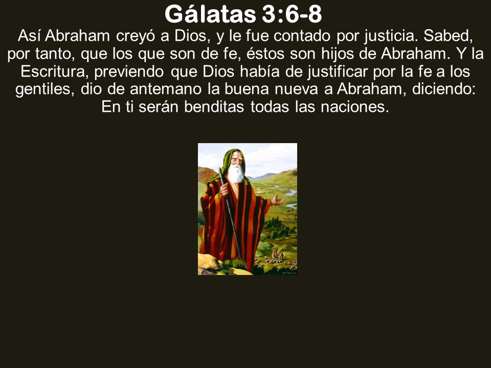 Gálatas 36 8 Así Abraham Creyó A Dios Y Le Fue Contado Por