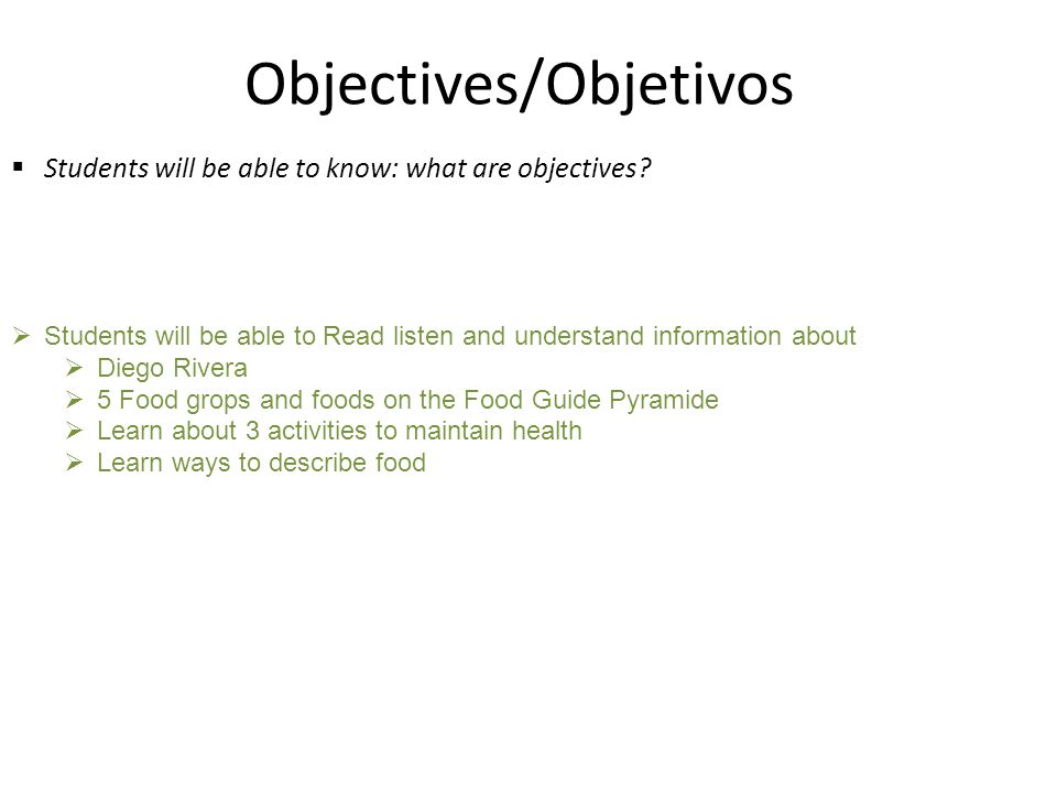 Objectives/Objetivos  Students will be able to know: what are objectives.