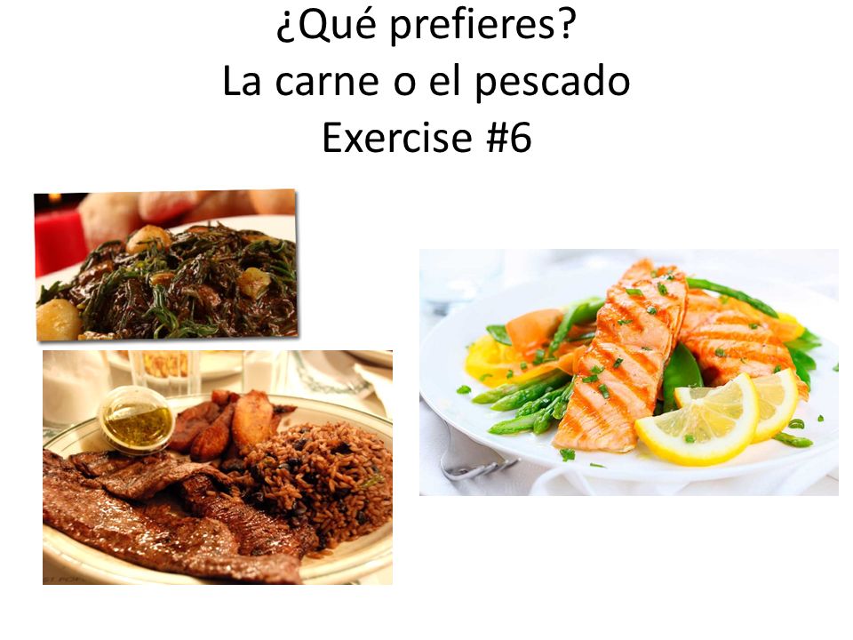 ¿Qué prefieres La carne o el pescado Exercise #6