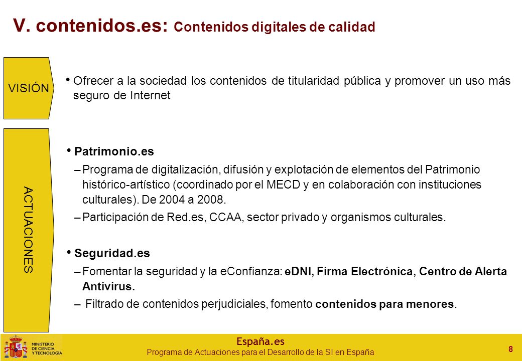 España.es Programa de Actuaciones para el Desarrollo de la SI en España 8 V.
