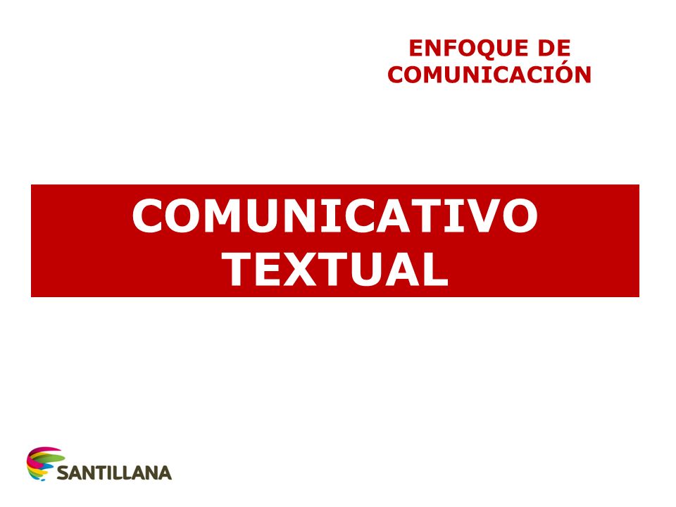 COMUNICATIVO TEXTUAL ENFOQUE DE COMUNICACIÓN