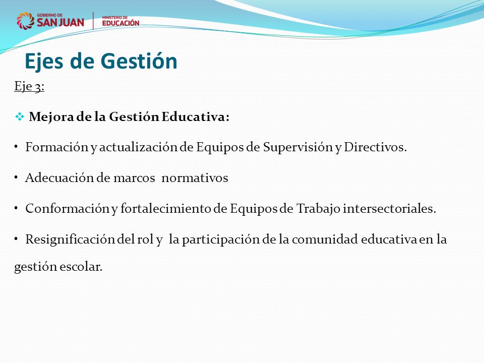 Ejes de Gestión Eje 3:  Mejora de la Gestión Educativa: Formación y actualización de Equipos de Supervisión y Directivos.