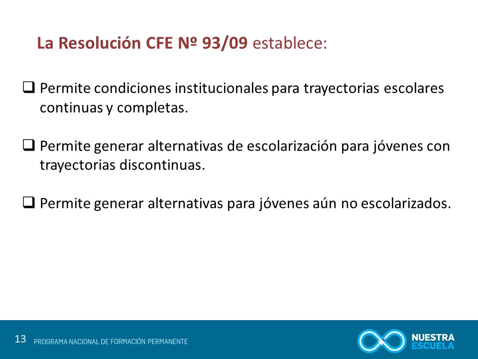 13  Permite condiciones institucionales para trayectorias escolares continuas y completas.