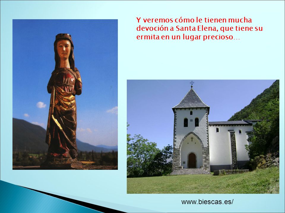 Y veremos cómo le tienen mucha devoción a Santa Elena, que tiene su ermita en un lugar precioso…