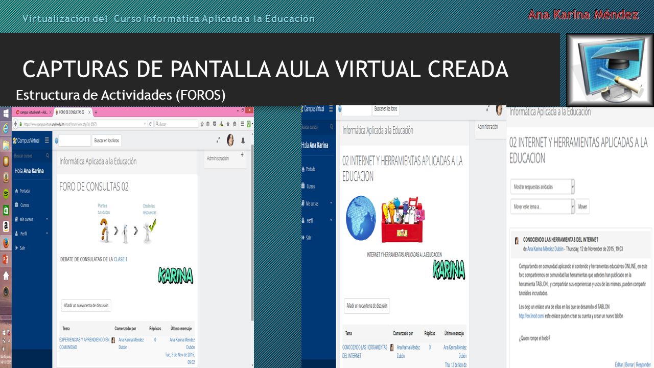 Estructura de Actividades (FOROS) Virtualización del Curso Informática Aplicada a la Educación CAPTURAS DE PANTALLA AULA VIRTUAL CREADA