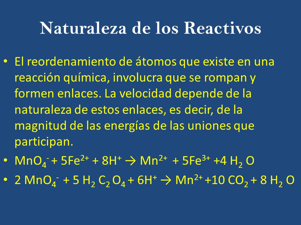 FACTORES QUE AFECTAN LA VELOCIDAD DE REACCION Naturaleza de los Reactivos Concentración de los Reactivos Temperatura Catalizadores