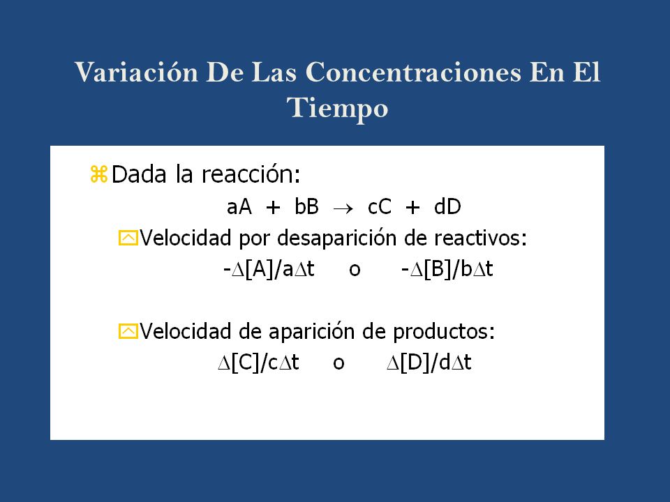 Medidas De Velocidad De Reacción Durante una reacción química, las concentraciones de las especies cambian con el tiempo.