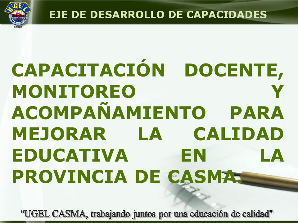 CAPACITACIÓN DOCENTE, MONITOREO Y ACOMPAÑAMIENTO PARA MEJORAR LA CALIDAD EDUCATIVA EN LA PROVINCIA DE CASMA.