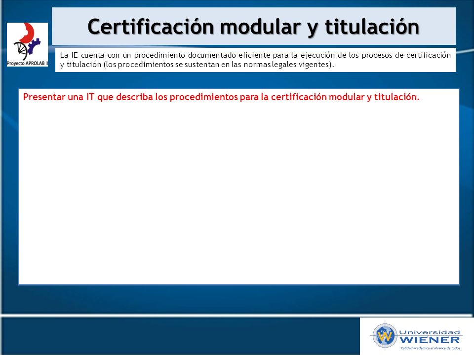 Certificación modular y titulación Presentar una IT que describa los procedimientos para la certificación modular y titulación.