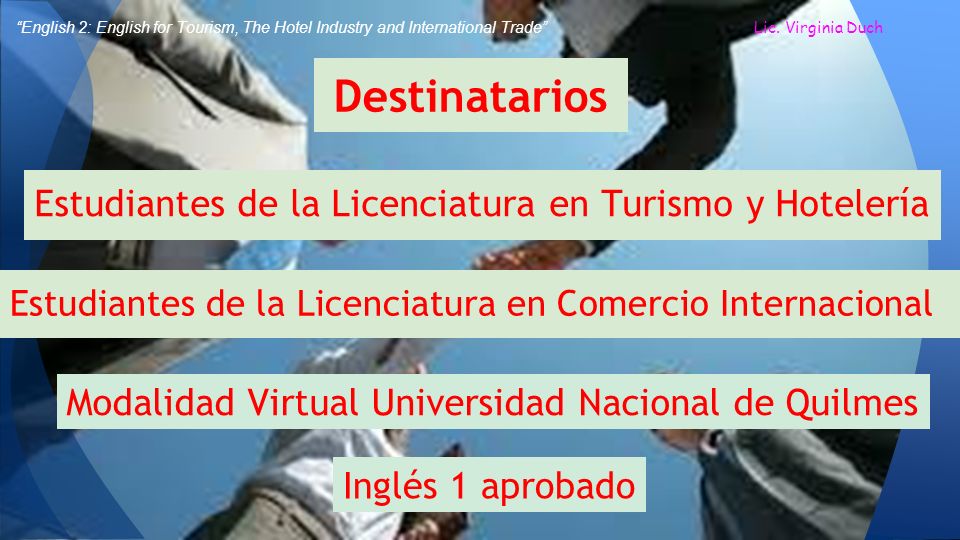 Destinatarios English 2: English for Tourism, The Hotel Industry and International Trade Lic.